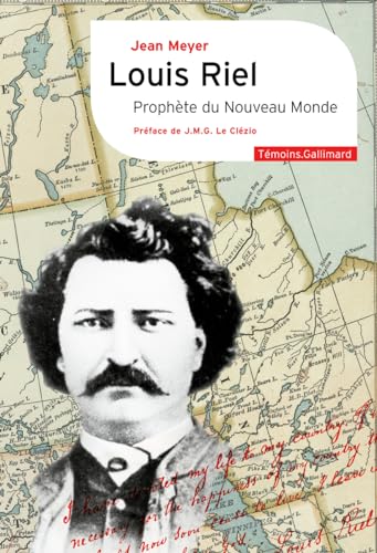 Louis Riel: Prophète du Nouveau Monde von GALLIMARD